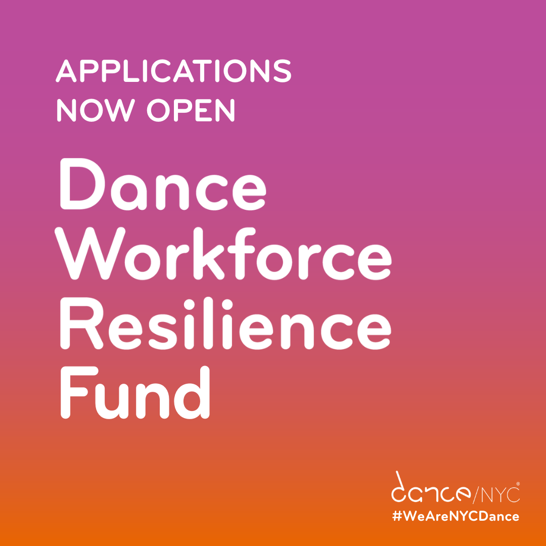 Pink to orange gradient background. White text reads &lsquo;Applications now open. Dance Workforce Resilience Fund.&rsquo; White Dance/NYC logo and #WeAreNYCDance rest in the bottom right corner. 